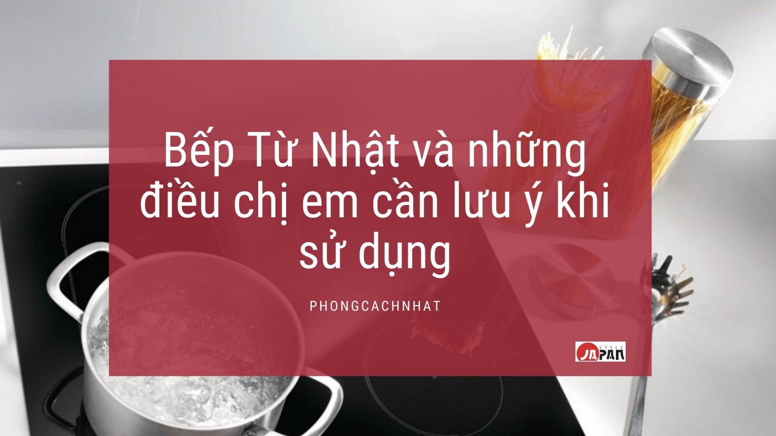 Bếp Từ Nhật và những điều chị em cần lưu ý khi sử dụng 1 14 1627623069 6718237173 the m tie u de 1 1