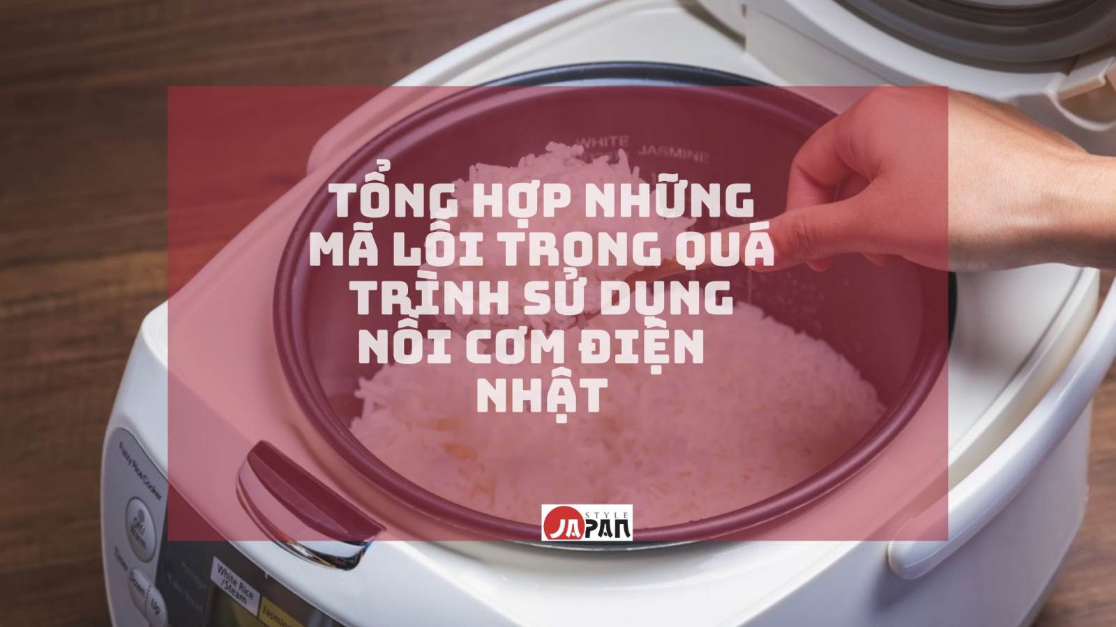 Tổng hợp những mã lỗi trong quá trình sử dụng Nồi cơm điện Nhật 1 14 1627748670 9654749908 14 1627714929 5847935052 to ng ho p nhu ng ma lo i trong qua tri nh su du ng no i co m die n nha t 1