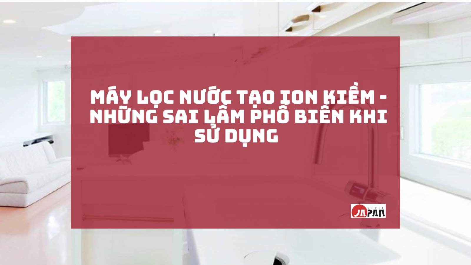 Máy lọc nước tạo Ion Kiềm - Những sai lầm phổ biến khi sử dụng 1 14 1628664110 8283537505 ion kie m 1