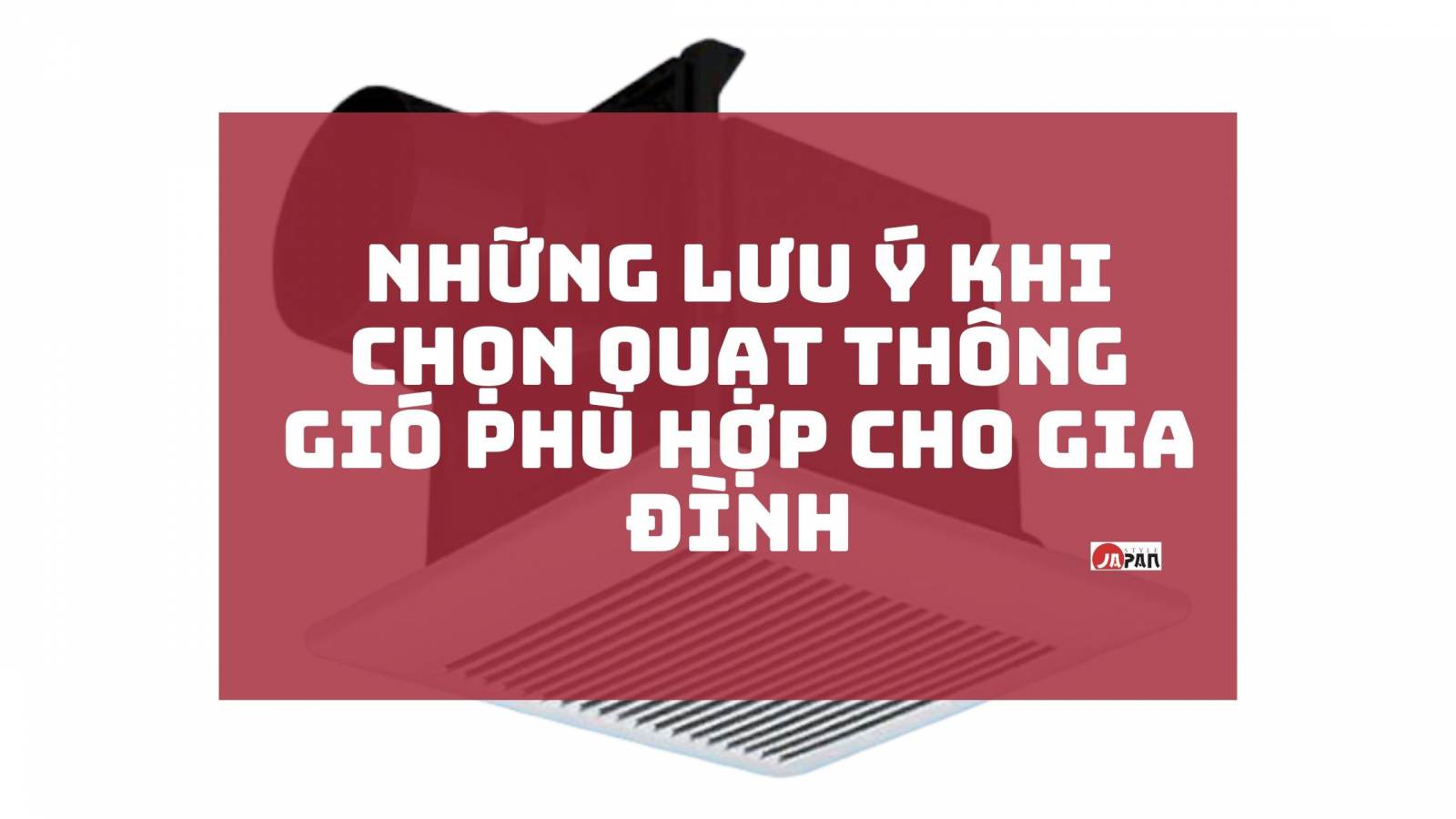 Những lưu ý khi chọn quạt thông gió phù hợp cho gia đình 1 14 1628784568 2474660536 qua t tho gn gio 1