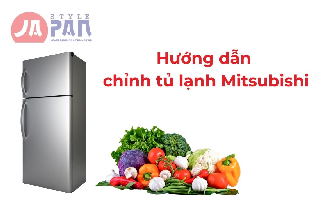 Hướng dẫn chỉnh tủ lạnh Mitsubishi nội địa Nhật