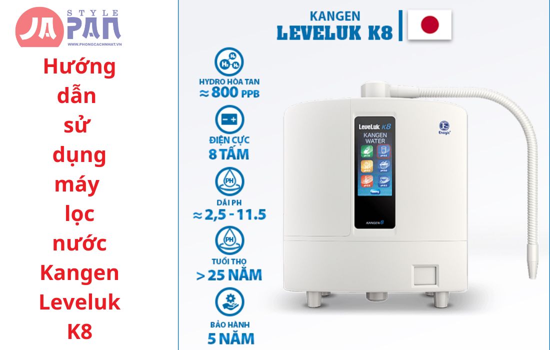 Hướng dẫn sử dụng máy lọc nước Kangen Leveluk K8