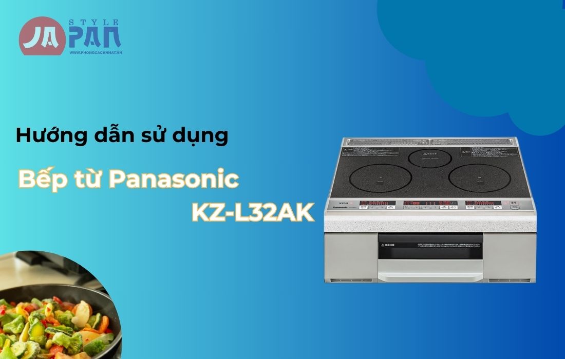 Hướng dẫn sử dụng bếp từ Panasonic KZ-L32AK
