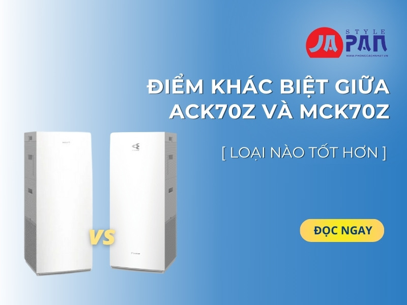 Điểm khác biệt giữa ACK70Z và MCK70Z máy lọc không khí Daikin