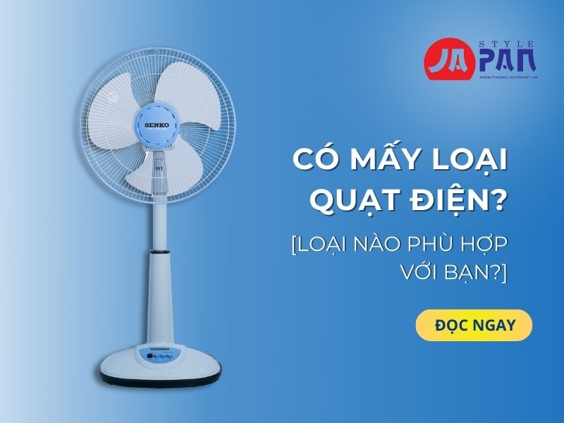 Có mấy loại quạt điện