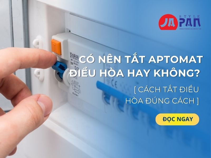 Có nên tắt aptomat điều hòa