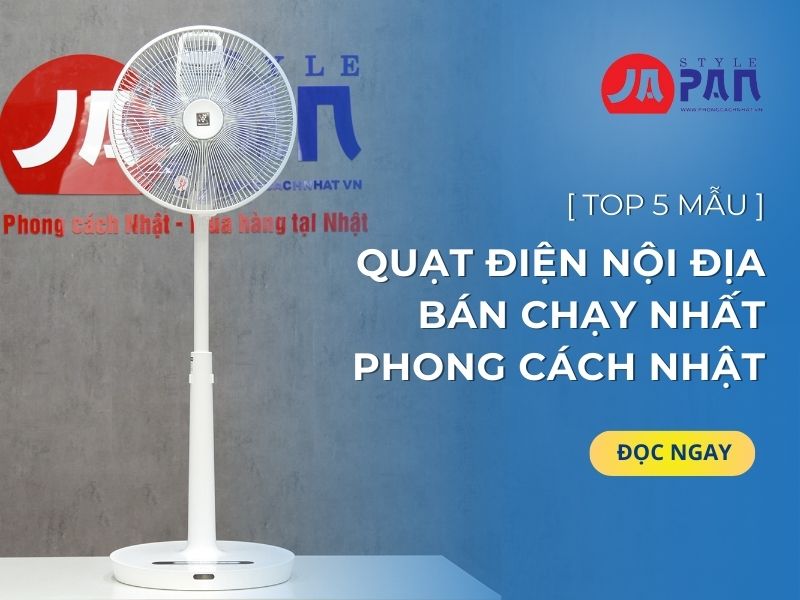 Quạt điện nội địa bán chạy nhất Phong Cách Nhật