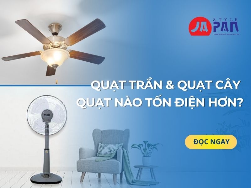 Quạt trần và quạt cây quạt nào tốn điện hơn