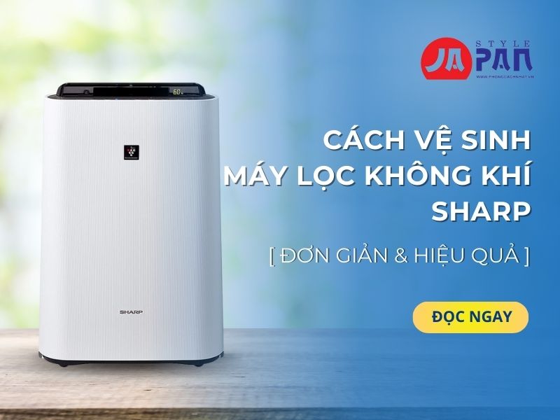 Cách vệ sinh máy lọc không khí Sharp