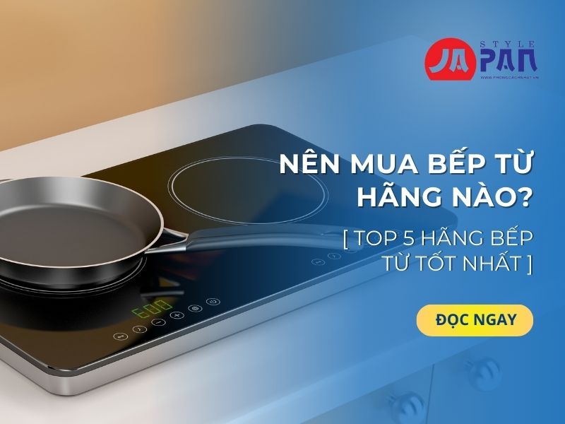 Nên mua bếp từ hãng nào