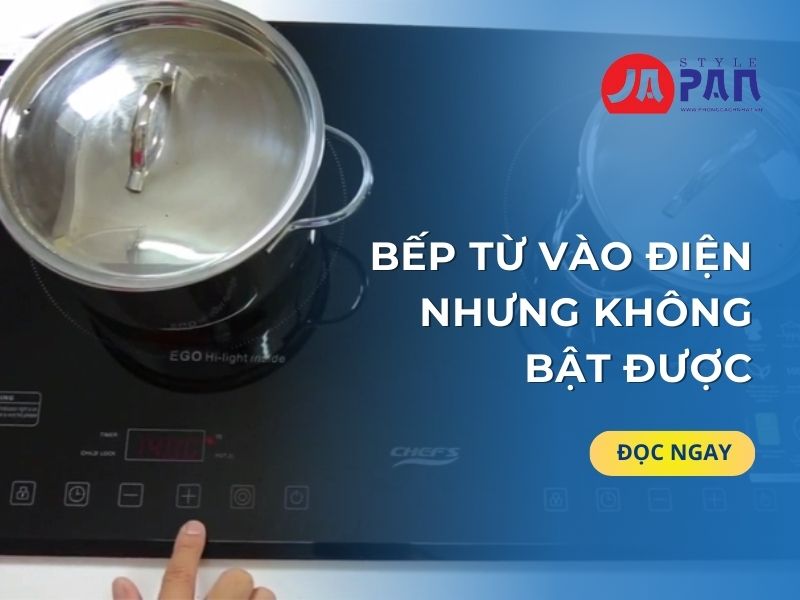 Bếp từ vào điện nhưng không bật được