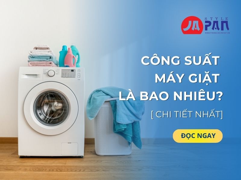 Công suất máy giặt là bao nhiêu