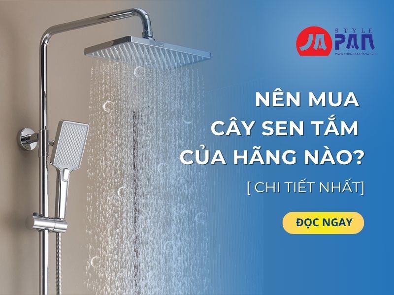 Nên mua cây sen tắm của hãng nào