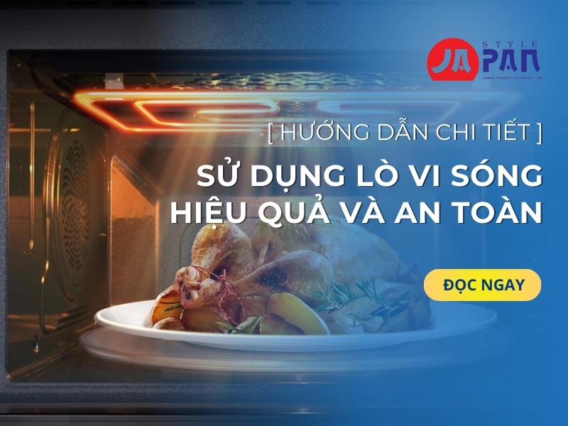 Hướng Dẫn Chi Tiết Sử Dụng Cách Dùng Lò Vi Sóng