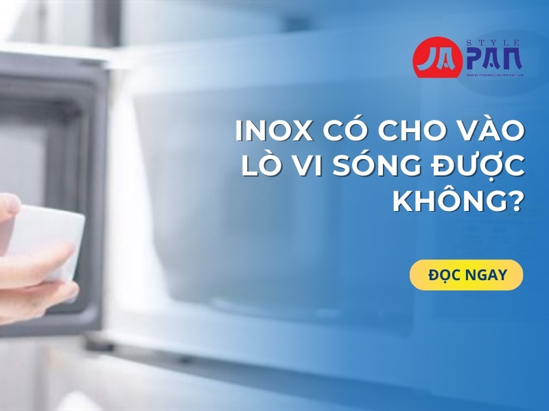 Inox Có Cho Vào Lò Vi Sóng Được Không giải đáp chi tiết