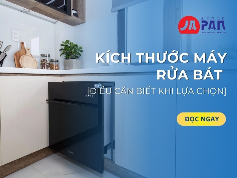 Kích Thước Máy Rửa Bát Và Những Điều Cần Biết Khi Lựa Chọn