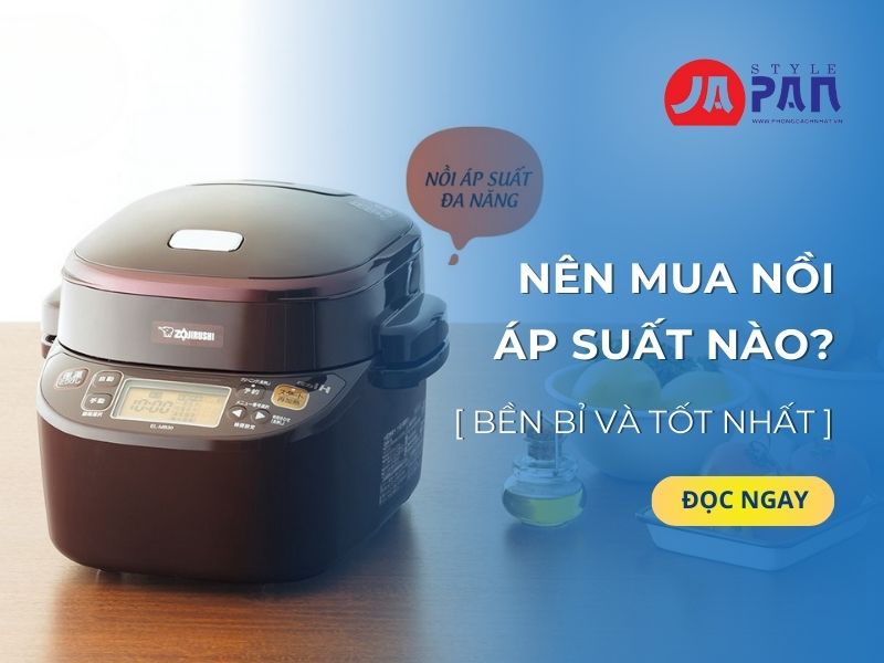 Nên mua nồi áp suất nào
