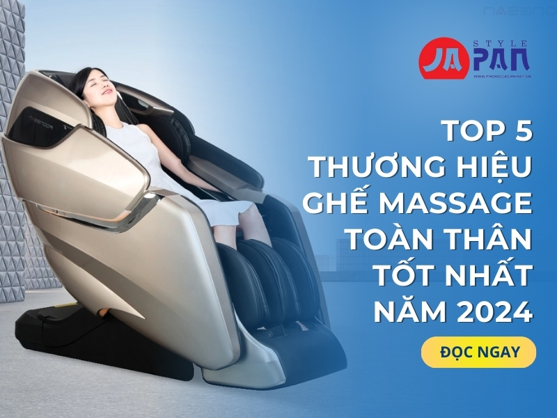 Top 5 Thương Hiệu Ghế Massage Toàn Thân Tốt Nhất Năm 2024