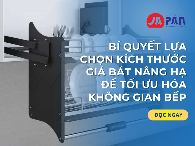 Bí Quyết Lựa Chọn Kích Thước Giá Bát Nâng Hạ Để Tối Ưu Hóa Không Gian Bếp