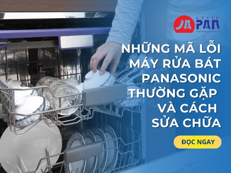 Những Mã Lỗi Máy Rửa Bát Panasonic Thường Gặp và Cách Sửa Chữa