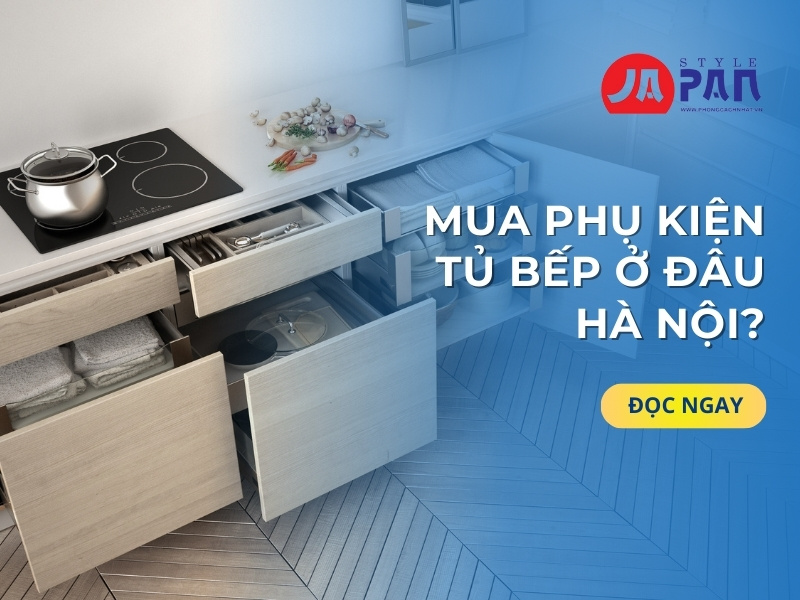 Mua Phụ Kiện Tủ Bếp Ở Đâu Hà Nội?