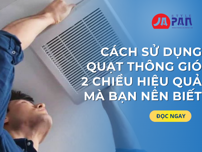 Cách sử dụng quạt thông gió 2 chiều