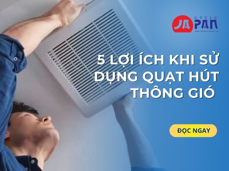 5 Lợi Ích Khi Sử Dụng Quạt Hút Thông Gió