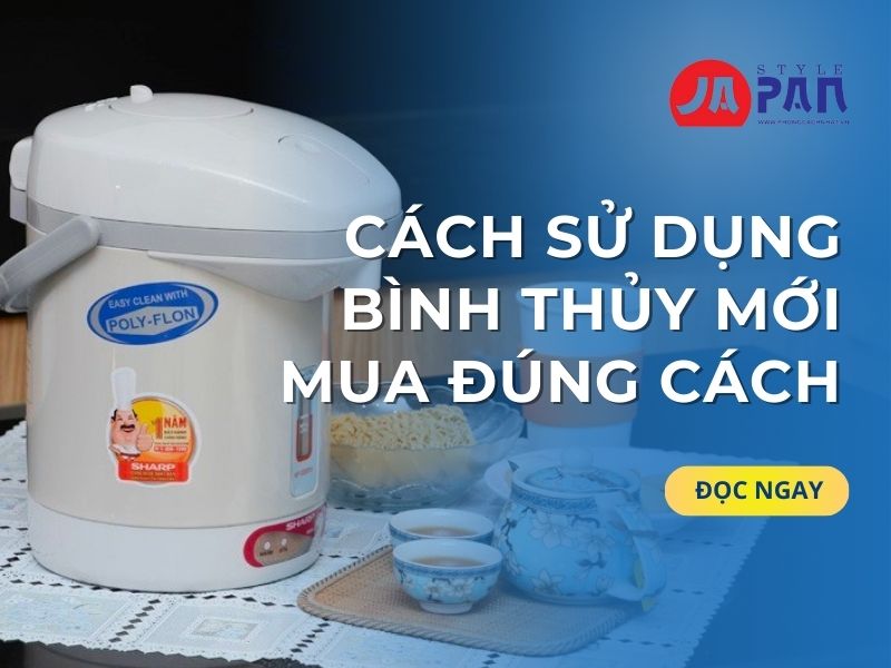 Cách Sử Dụng Bình Thủy Mới Mua Đúng Cách