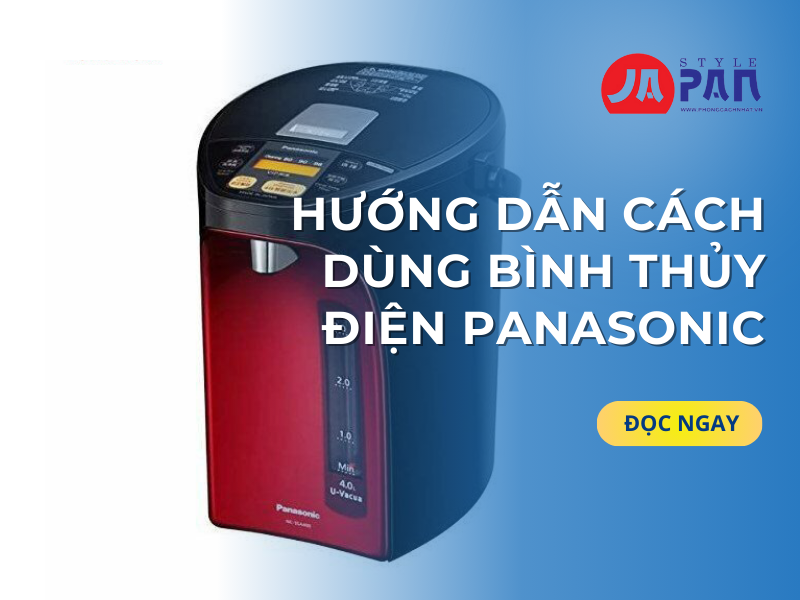 Hướng Dẫn Cách Dùng Bình Thủy Điện Panasonic
