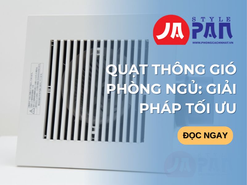 Quạt Thông Gió Phòng Ngủ: Giải Pháp Tối Ưu