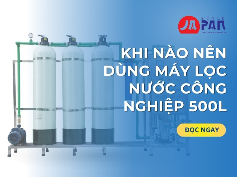Khi Nào Nên Dùng Máy Lọc Nước Công Nghiệp 500l