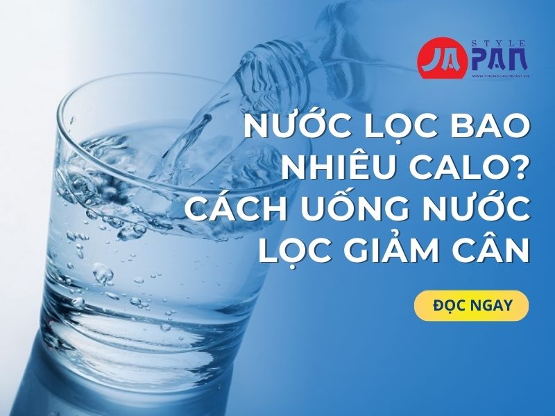 Nước Lọc Bao Nhiêu Calo? Cách Uống Nước Lọc Giảm Cân