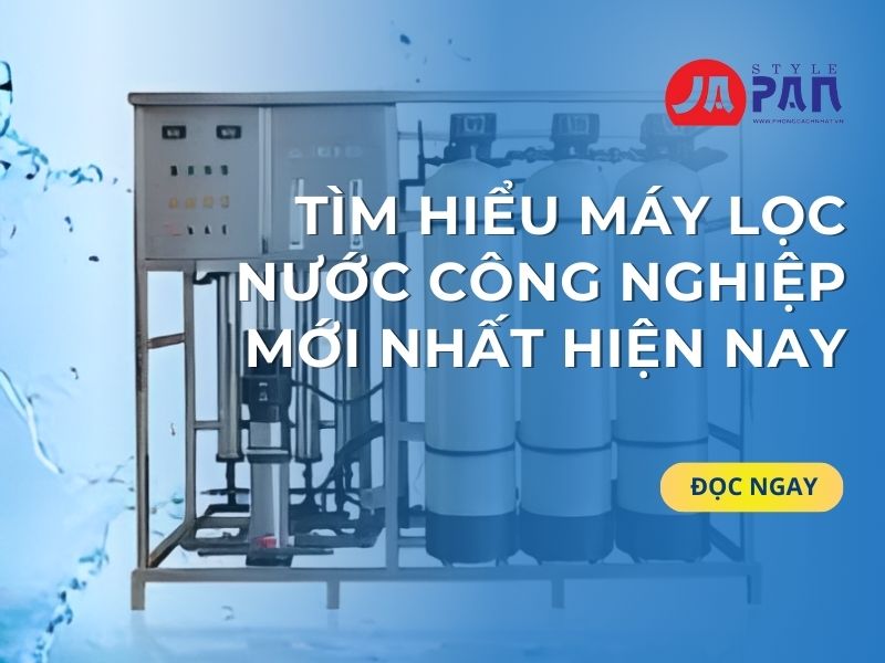 Tìm Hiểu Máy Lọc Nước Công Nghiệp Mới Nhất Hiện Nay
