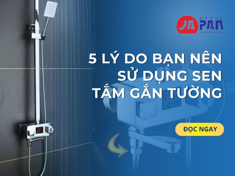 5 Lý Do Bạn Nên Sử Dụng Sen Tắm Gắn Tường
