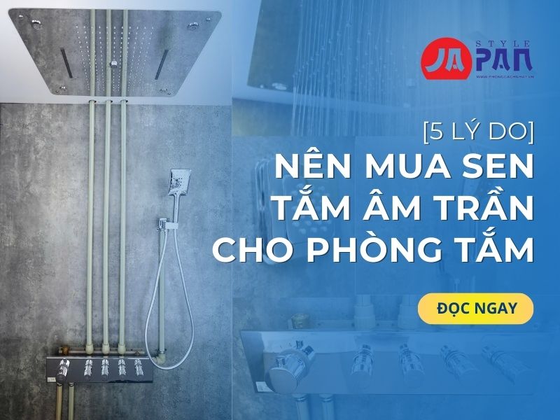 5 Lý Do Nên Mua Sen Tắm Âm Trần Cho Phòng Tắm