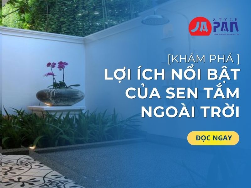 Lợi Ích Nổi Bật Của Sen Tắm Ngoài Trời