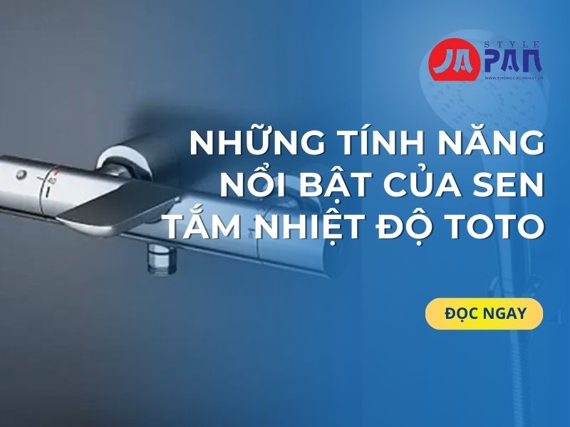Những Tính Năng Nổi Bật Của Sen Tắm Nhiệt Độ ToTo