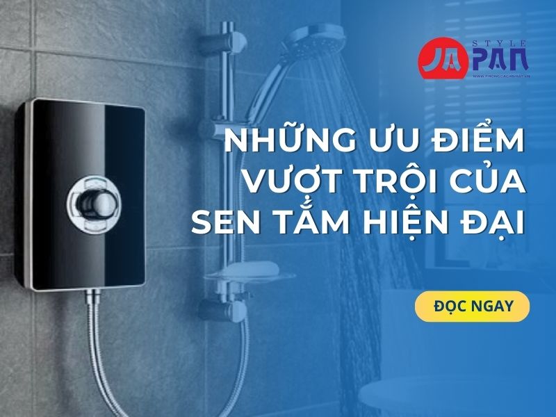 Những Ưu Điểm Vượt Trội Của Sen Tắm Hiện Đại