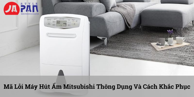 ma loi may hut am mitsubishi thong dung va cach khac phuc 3